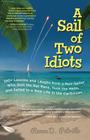 A Sail of Two Idiots: 100+ Lessons and Laughs from a Non-Sailor Who Quit the Rat Race, Took the Helm, and Sailed to a New Life in the Caribbean By Renee Petrillo Cover Image