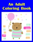 An Adult Coloring Book: A Coloring Pages with Funny and Adorable Animals Cartoon for Kids, Children, Boys, Girls Cover Image