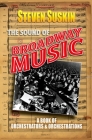 The Sound of Broadway Music: A Book of Orchestrators and Orchestrations By Steven Suskin Cover Image