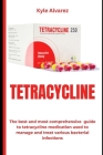 Tetracycline: The best and most comprehensive guide to tetracycline medication used to manage and treat various bacterial infections Cover Image