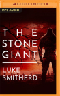 The Stone Giant By Luke Smitherd, Matt Addis (Read by) Cover Image