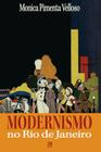 Modernismo no Rio de Janeiro By Monica Pimenta Velloso Cover Image