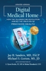Digital Medical Home: How the Telemedicine Revolution Ignited the Creation of Precision Health By Michael S. Gorton, Jay H. Sanders Cover Image