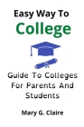 Easy Way To Colleges: Guide To Colleges For Parents And Students By Mary Claire Cover Image
