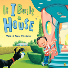 If I Built a House (If I Built Series) By Chris Van Dusen Cover Image