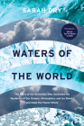 Waters of the World: The Story of the Scientists Who Unraveled the Mysteries of Our Oceans, Atmosphere, and Ice Sheets and Made the Planet Whole By Sarah Dry Cover Image
