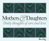 365 Mothers and Daughters: Daily Thoughts of Care and Love (365 Great Days) By Helen Exley Cover Image