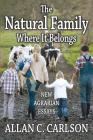 The Natural Family Where it Belongs: New Agrarian Essays By Allan C. Carlson Cover Image