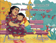 Grandma, Where Will Your Love Go? / Abuela, ¿Adónde Irá Tu Amor? By Adriana Camacho-Church, Gastón Hauviller (Illustrator) Cover Image