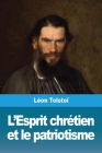 L'Esprit chrétien et le patriotisme By Léon Tolstoï Cover Image
