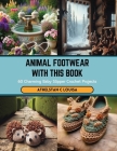 Animal Footwear with this Book: 60 Charming Baby Slipper Crochet Projects Cover Image