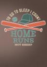 To Go to Sleep I Count Home Runs Not Sheep: Retro Vintage Baseball Scorebook Cover Image