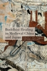 Buddhist Healing in Medieval China and Japan Cover Image