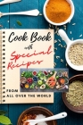 Cook Book with SPECIAL RECIPES from All Over The World: Easy to make and very tasty recipes for everyday meal Cookbook with Delicious Recipes and usef By Madeline Kane Cover Image
