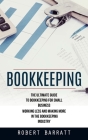 Bookkeeping: The Ultimate Guide to Bookkeeping for Small Business (Working Less and Making More in the Bookkeeping Industry) By Robert Barratt Cover Image