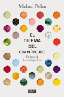 El dilema del omnívoro: En busca de la comida perfecta / The Omnivore's Dilemma: A Natural History of Four Meals By Michael Pollan, Raul Nagore (Translated by) Cover Image