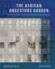 Memorial to Our Ancestors: The Ancestors' Garden at the International African American Museum Cover Image