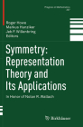 Symmetry: Representation Theory and Its Applications: In Honor of Nolan R. Wallach (Progress in Mathematics #257) By Roger Howe (Editor), Markus Hunziker (Editor), Jeb F. Willenbring (Editor) Cover Image