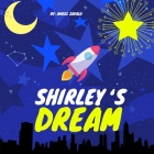 Shirley's Dream: A Children's Book About Always Chasing Your Dreams (Children's Picture Book) Cover Image