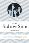 Still Side by Side: A Concise Explanation of Biblical Gender Equality By Janet George Cover Image
