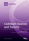 Cadmium Sources and Toxicity By Soisungwan Satarug (Guest Editor) Cover Image