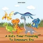 A Kid's Time-Traveling to Dinosaurs Era Cover Image