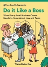 Do it Like a Boss: What Every Small Business Owner Needs to Know About Law and Taxes By Tristan Blaine Cover Image
