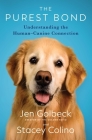 The Purest Bond: Understanding the Human–Canine Connection By Jen Golbeck, Stacey Colino Cover Image