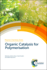 Organic Catalysis for Polymerisation (Polymer Chemistry #31) By Andrew Dove (Editor), Haritz Sardon (Editor), Stefan Naumann (Editor) Cover Image