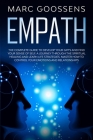 Empath The Complete Guide to Develop Your Gifts and Find Your Sense of Self. A Journey Through Spiritual Healing and Learn Life Strategies. Master How By Marc Goossens Cover Image
