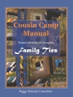 Cousin Camp Manual: Wisdom Workouts to Strengthen Family Ties By Peggy Miracle Consolver Cover Image