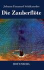 Die Zauberflöte: Libretto By Johann Emanuel Schikaneder, Wolfgang Amadeus Mozart Cover Image
