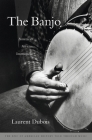 Banjo: America's African Instrument By Laurent DuBois Cover Image