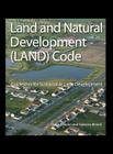 Land and Natural Development (LAND) Code: Guidelines for Sustainable Land Development (Wiley Series in Sustainable Design) Cover Image