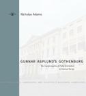 Gunnar Asplund's Gothenburg: The Transformation of Public Architecture in Interwar Europe (Buildings #9) Cover Image