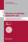 Advances in Cryptology - Eurocrypt 2022: 41st Annual International Conference on the Theory and Applications of Cryptographic Techniques, Trondheim, N (Lecture Notes in Computer Science #1327) By Orr Dunkelman (Editor), Stefan Dziembowski (Editor) Cover Image