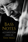 Bass Notes: Jazz in American Culture: A Personal View By Chuck Israels Cover Image