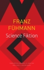 Science Fiktion (The Seagull Library of German Literature) By Franz Fühmann, Andrew B. B. Hamilton (Translated by), Claire van den Broek (Translated by) Cover Image