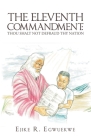 The Eleventh Commandment: Thou Shalt Not Defraud Thy Nation By Ejike R. Egwuekwe Cover Image