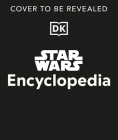 Star Wars Encyclopedia: The Definitive Guide to the Star Wars Galaxy Cover Image