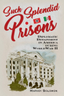 Such Splendid Prisons: Diplomatic Detainment in America during World War II Cover Image