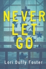 Never Let Go By Lori Duffy Foster Cover Image