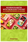 Reverse Diabetes with the Blood Type Diet: A comprehensive guide Cover Image