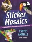 Sticker Mosaics: Exotic Animals: Create Stunning Paintings with 1,252 Stickers! Cover Image