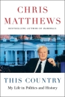 This Country: My Life in Politics and History By Chris Matthews Cover Image
