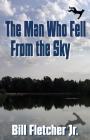 The Man Who Fell From the Sky By Jr. Bill Fletcher Cover Image