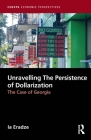 Unravelling The Persistence of Dollarization: The Case of Georgia (Europa Economic Perspectives) By Ia Eradze Cover Image