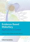 Evidence Based Midwifery: Applications in Context By Helen Spiby (Editor), Jane Munro (Editor) Cover Image