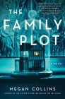 The Family Plot: A Novel By Megan Collins Cover Image