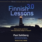 Finnish Lessons 3.0 (Third Edition): What Can the World Learn from Educational Change in Finland? By Pasi Sahlberg, Phil Thron (Read by) Cover Image